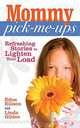 Mommy Pick-Me-Ups: Refreshing Stories to Lighten Your Load, Edna Ellison, Linda Gilden 