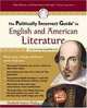 The Politically Incorrect Guide(tm) to English and American Literature (Politically Incorrect Guides), Elizabeth Kantor 