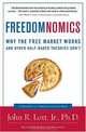 Freedomnomics: Why the Free Market Works and Other Half-Baked Theories Don