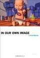 In Our Own Image (Aperture Ideas: Writers and Artists on Photography), Fred Ritchin 