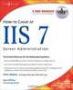 How to Cheat at IIS 7 Server Administration (How to Cheat) (How to Cheat), 