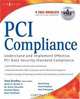 PCI Compliance: Understand and Implement Effective PCI Data Security Standard Compliance, James D. Burton, Anton Chuvakin, Anatoly Elberg, Brian Freedman, David King, Scott Paladino, Paul Schooping 