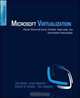Microsoft Virtualization: Master Microsoft Server, Desktop, Application, and Presentation Virtualization, Thomas Olzak, James Sabovik, Jason Boomer, Robert M Keefer 
