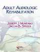 Adult Audiologic Rehabilitation, EdD Joseph Montano, PhD Jaclyn Spitzer 