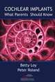 Cochlear Implants: What Parents Should Know, Betty Loy, Peter S. Roland 