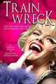 Train Wreck: The Life and Death of Anna Nicole Smith, Donna Hogan 