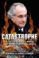 Catastrophe: The Story of Bernard L. Madoff, The Man Who Swindled the World, Gerald Strober, Deborah Strober 