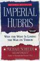 Imperial Hubris: Why the West is Losing the War on Terror, Michael Scheuer 