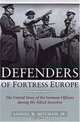 Defenders of Fortress Europe: The Untold Story of the German Officers during the Allied Invasion, Jr. Samuel W. Mitcham 