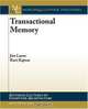 Transactional Memory (Synthesis Lectures on Computer Architecture), James Larus, Ravi Rajwar 