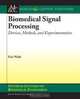 Biomedical Signal Processing: Devices, Methods, and Experimentation (Synthesis Lectures on Biomedical Engineering), Eric Wade 