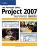 The Microsoft Office Project 2007 Survival Guide: The Go-To Resource for Stumped and Struggling New Users, Lisa A. Bucki 