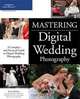 Mastering Digital Wedding Photography, James Karney 
