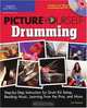 Picture Yourself Drumming: Step-by-Step Instruction for Drum Kit Setup, Reading Music, Learning from the Pros, and More, Jonathan Peckman 