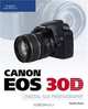 Canon EOS 30D Guide to Digital SLR Photography, David D. Busch 