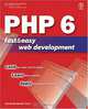 PHP 6 Fast and Easy Web Development, Julie Meloni and Matt Telles 