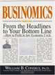 Businomics: From the Headlines to Your Bottom Line: How to Profit in Any Economic Cycle, William B. Conerly Ph.D. 