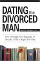 Dating the Divorced Man: Sort Through the Baggage to Decide If He
