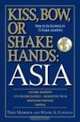 Kiss, Bow, or Shakes Hands Asia: How to Do Business in 13 Asian Countries, Terri Morrison, Wayne A. Conway 