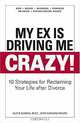 My Ex Is Driving Me Crazy: 10 Strategies for Reclaiming Your Life after Divorce, Aleta Koman, Edward Myers 