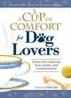 Cup of Comfort for Dog Lovers: Stories That Celebrate Love, Loyality, and Companionship, Colleen Sell 