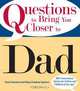 Questions to Bring You Closer to Dad: 100+ Conversation Starters for Fathers and Children of Any Age!, Stuart Gustafson, Robyn Freedman Spizman 