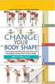 Change Your Body Shape: 200 Customized Routines To Tone And Strengthen Every Part Of Your Body, Brett Oteri 