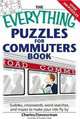 The Everything Puzzles for Commuters Book: Sudoku, Crossswords, Word Searches, and Mazes to Make Your Ride Fly By, Charles Timmerman 