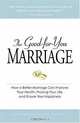 The Good-for-You Marriage: How Being Married Can Improve Your Health, Prolong Your Life, and Ensure Your Happiness, Cliff Isaacson, Meg Schneider 
