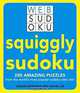Squiggly Sudoku: 200 Amazing Puzzles from the World