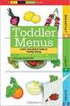 Toddler Menus: A Mix-and-Match Guide to Healthy Eating, Penny Preston 