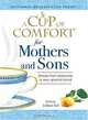 Cup of Comfort for Mothers and Sons: Stories That Celebrate a Very Special Bond, Colleen Sell 