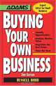 Buying Your Own Business: Bullets: * Identify Opportunities, * Analyze True Value, * Negotiate the Best Terms, * Close the Deal, Russell Robb 