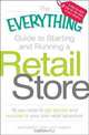 The Everything Guide to Starting and Running a Retail Store: All you need to get started and succeed in your own retail adventure (Everything Series), Dan Ramsey, Judy Ramsey 