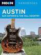Moon Austin, San Antonio and the Hill Country (Moon Handbooks), Justin Marler 