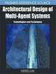 Architectural Design of Multi-Agent Systems: Technologies and Techniques, Hong Lin 