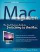 Mac Migration: The Small Business Guide to Switching to the Mac, Jason R. Rich 