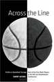 Across the Line: Profiles in Basketball Courage: Tales of the First Black Players in the ACC and SEC, Barry Jacobs 
