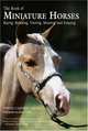 The Book of Miniature Horses: Buying, Breeding, Training, Showing, and Enjoying, Donna Campbell Smith 