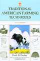 Traditional American Farming Techniques, 2nd, Frank D. Gardner 