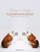 Dog to Dog Communication: The Right Way to Socialize Your Dog, Jamie Shaw 