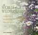 The Secrets of Wildflowers: A Delightful Feast of Little-Known Facts, Folklore, and History, Jack Sanders 