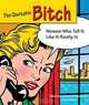 The Quotable Bitch: Women Who Tell It Like It Really Is, 