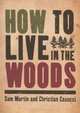 How to Live in the Woods, Sam Martin, Christian Casucci 
