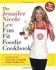 The Jennifer Nicole Lee Fun Fit Foodie Cookbook: JNL