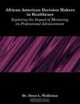 African American Decision Makers in Healthcare: Exploring the Impact of Mentoring on Professional Advancement, Deon L. Wolliston 