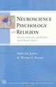 Neuroscience, Psychology, and Religion: Illusions, Delusions, and Realities about Human Nature (Templeton Science and Religion Series), Malcolm Jeeves, Warren S. Brown 