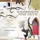 Scrapbooking Your Faith: Layouts That Celebrate Your Spiritual Beliefs, Courtney Walsh 