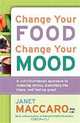Change Your Food, Change Your Mood, Janet Maccaro 