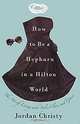 How to Be a Hepburn in a Hilton World, Jordan Christy 
